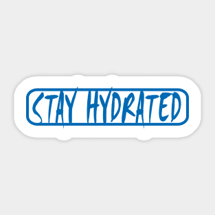 Stay Hydrated Sticker